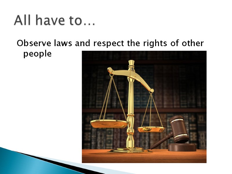 Observe laws and respect the rights of other people All have to…